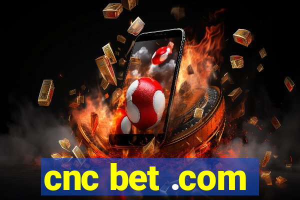 cnc bet .com